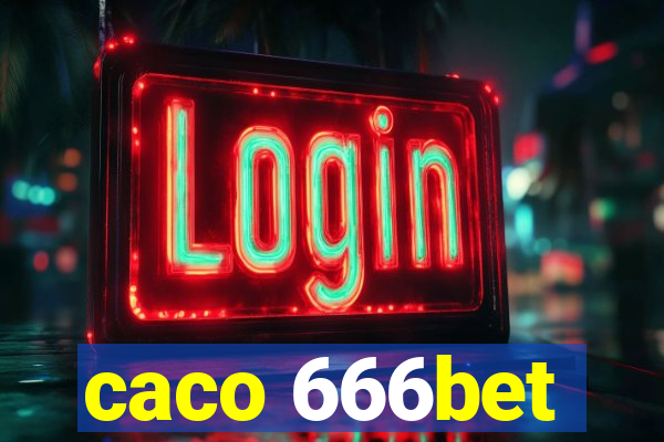 caco 666bet